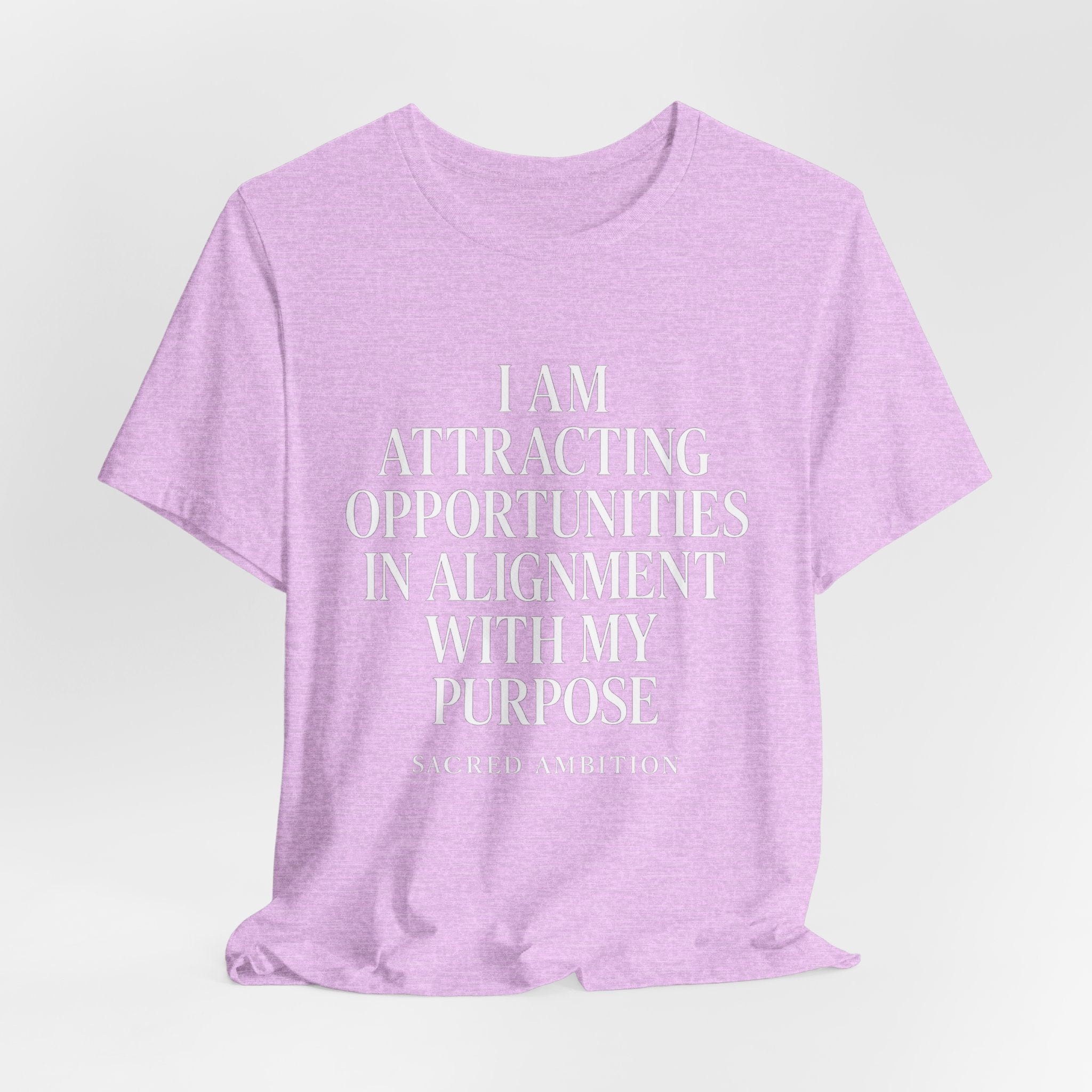 I Am Attracting Opportunities in Alignment with My Purpose T-Shirt | Affirmation Tee