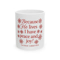 Mug - Because He Lives I Have Peace and Joy Christian Ceramic Coffee Cup