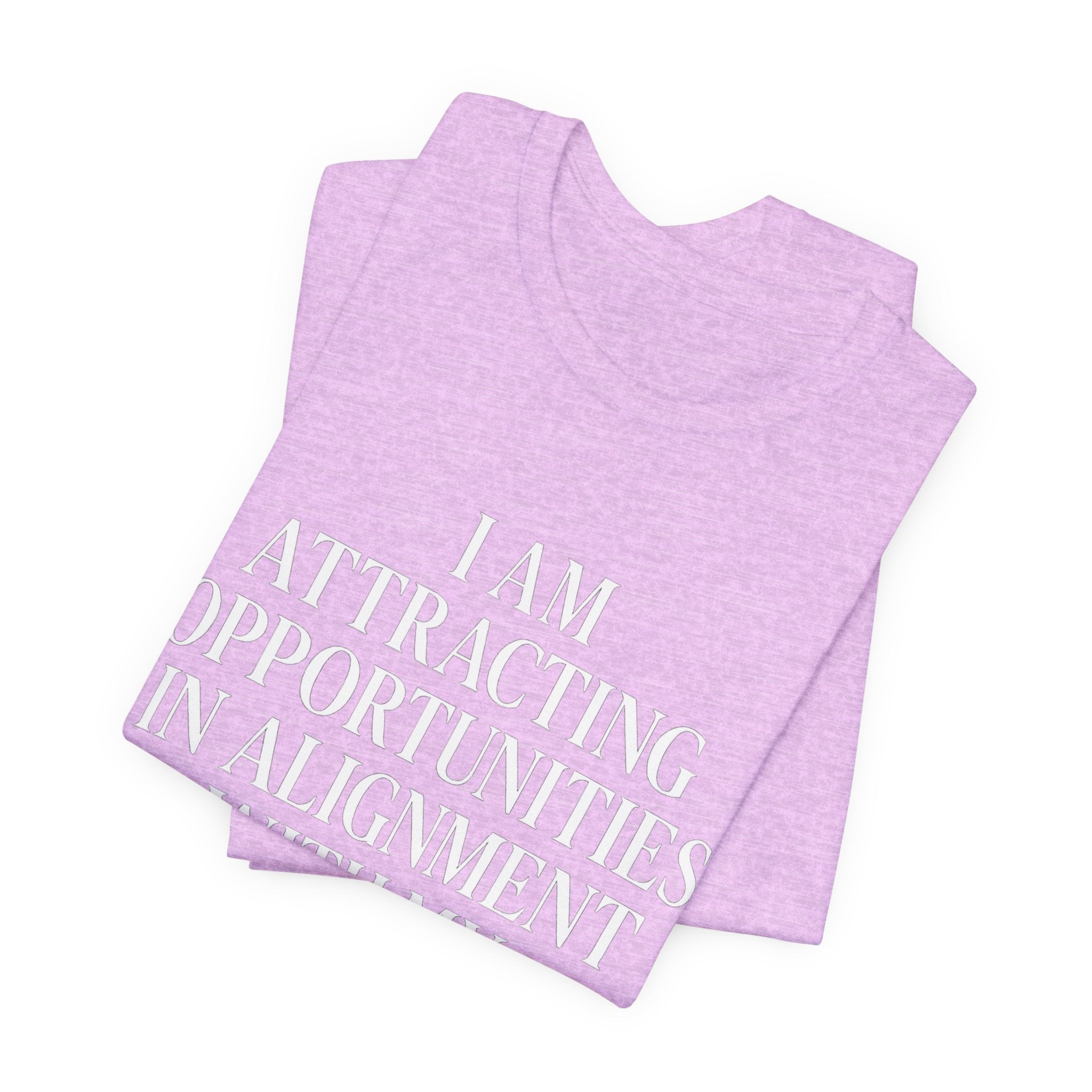 I Am Attracting Opportunities in Alignment with My Purpose T-Shirt | Affirmation Tee