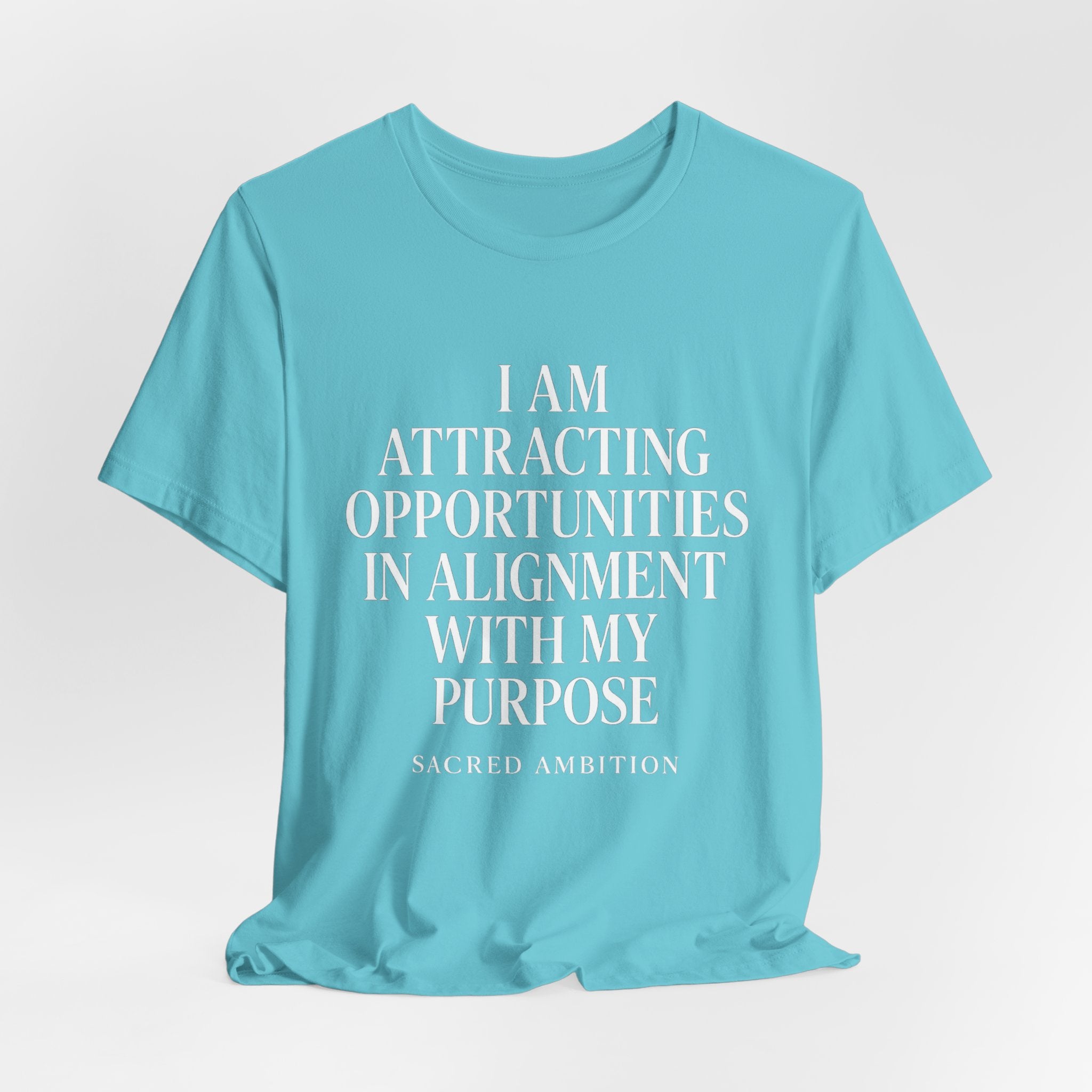 I Am Attracting Opportunities in Alignment with My Purpose T-Shirt | Affirmation Tee